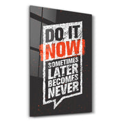 Do It Now | Motivational Glass Wall Art - Artdesigna