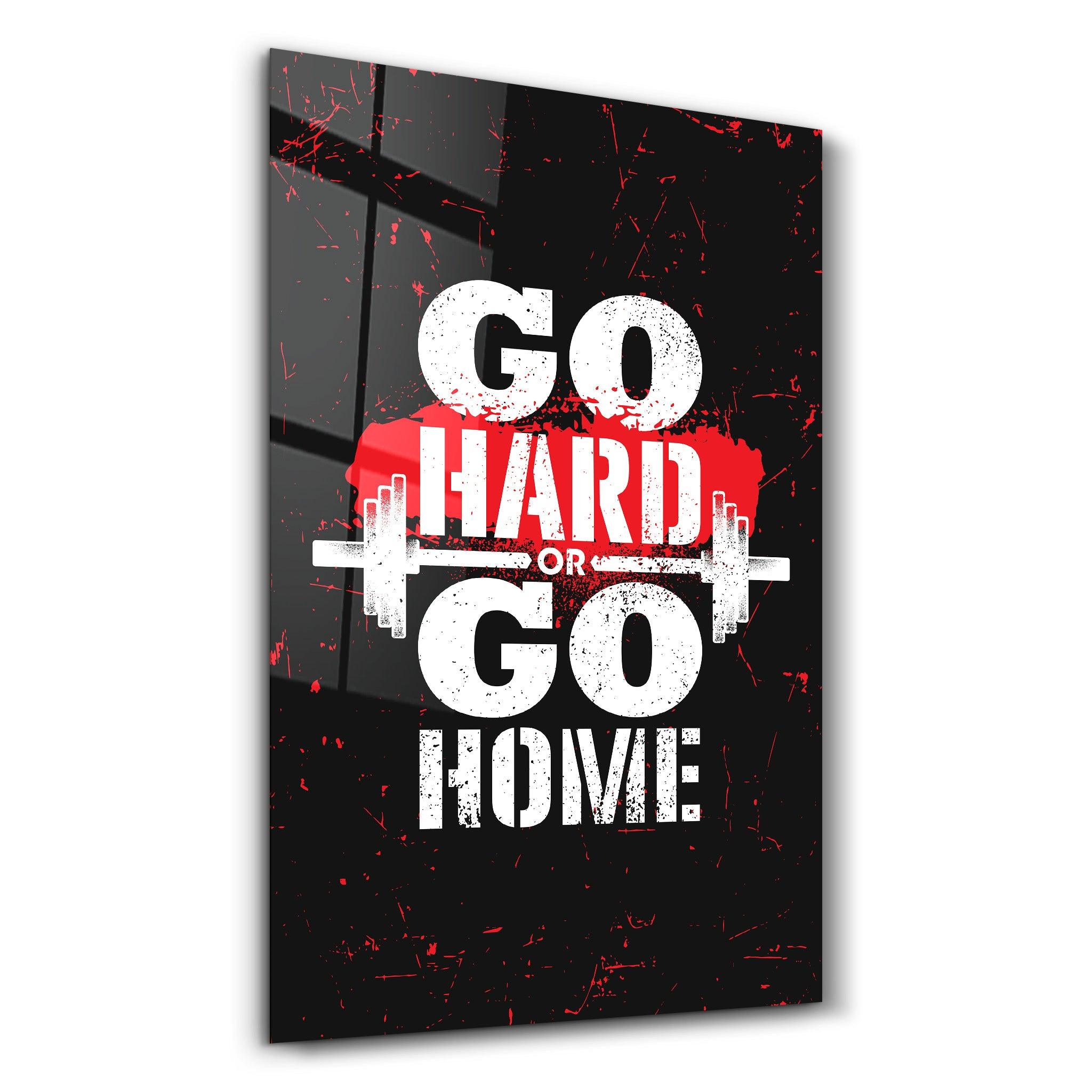 Go Hard | Motivational Glass Wall Art - Artdesigna