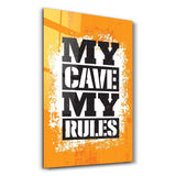 My Cave My Rules | Motivational Glass Wall Art