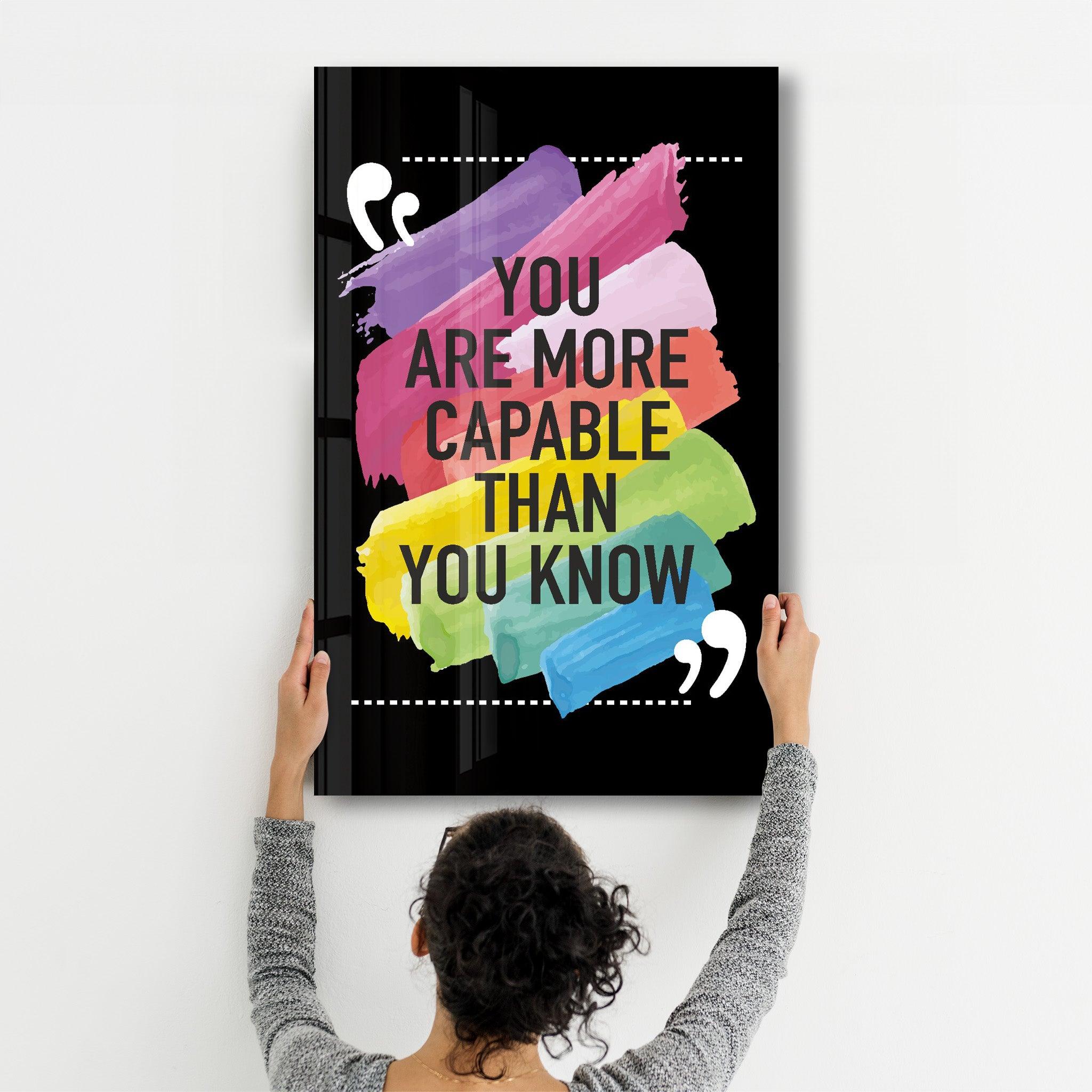 You Are More Capable Than You Know | Glass Wall Art - Artdesigna