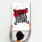 Fight For Your Future | Motivational Glass Wall Art - Artdesigna