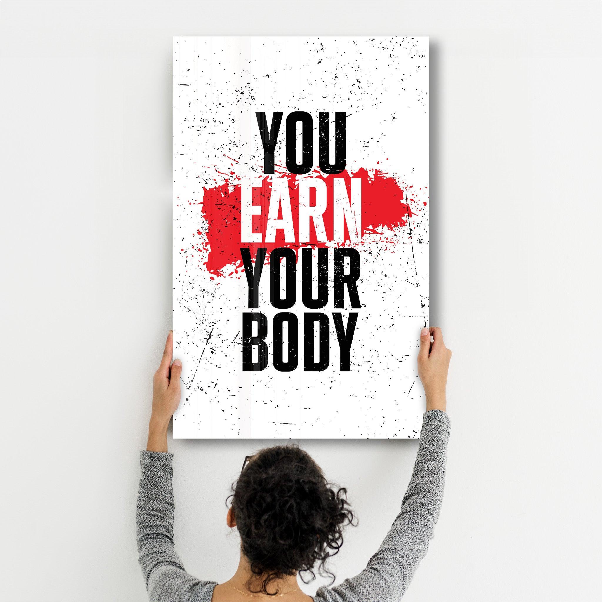 Earn Your Body | Designer's Collection Glass Wall Art - Artdesigna