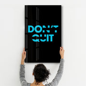 Don't Quit and Do It | Motivational Glass Wall Art - Artdesigna