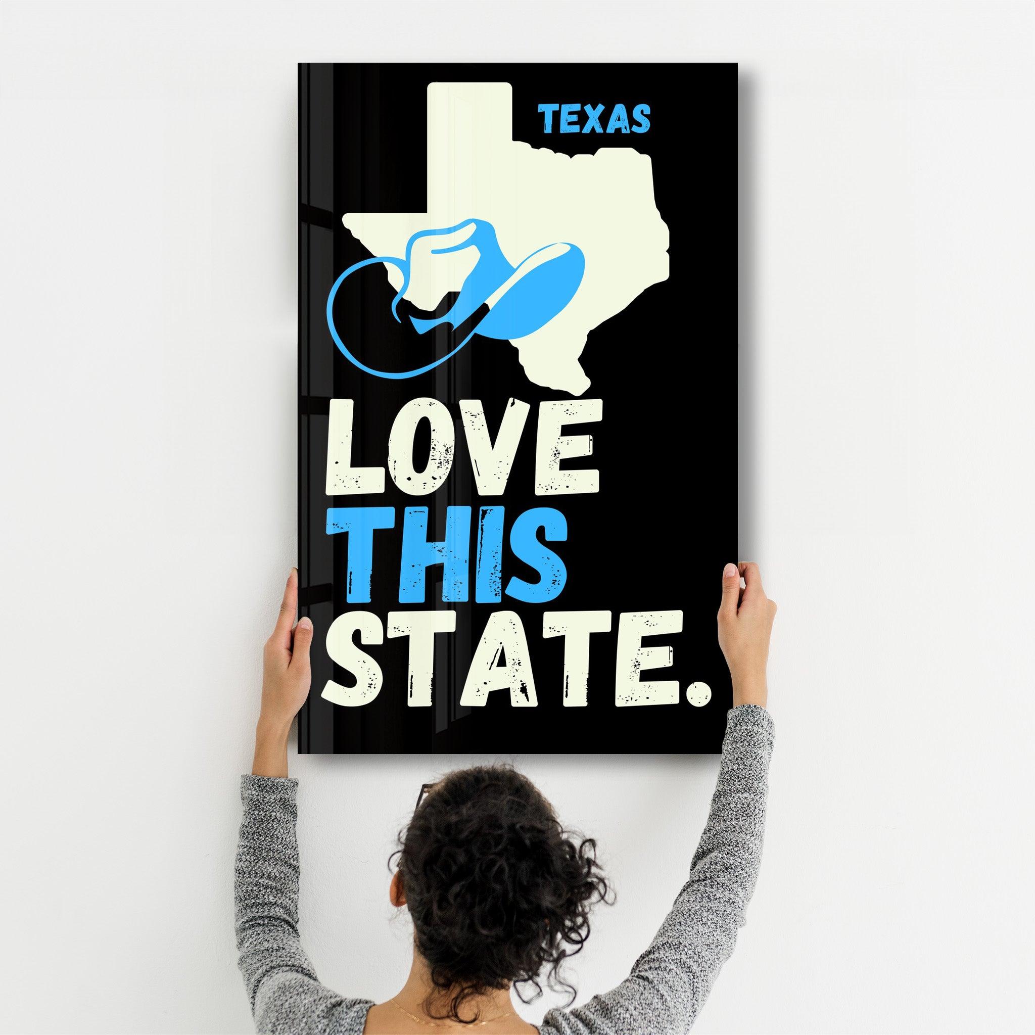 Love This State Texas | Glass Wall Art - Artdesigna