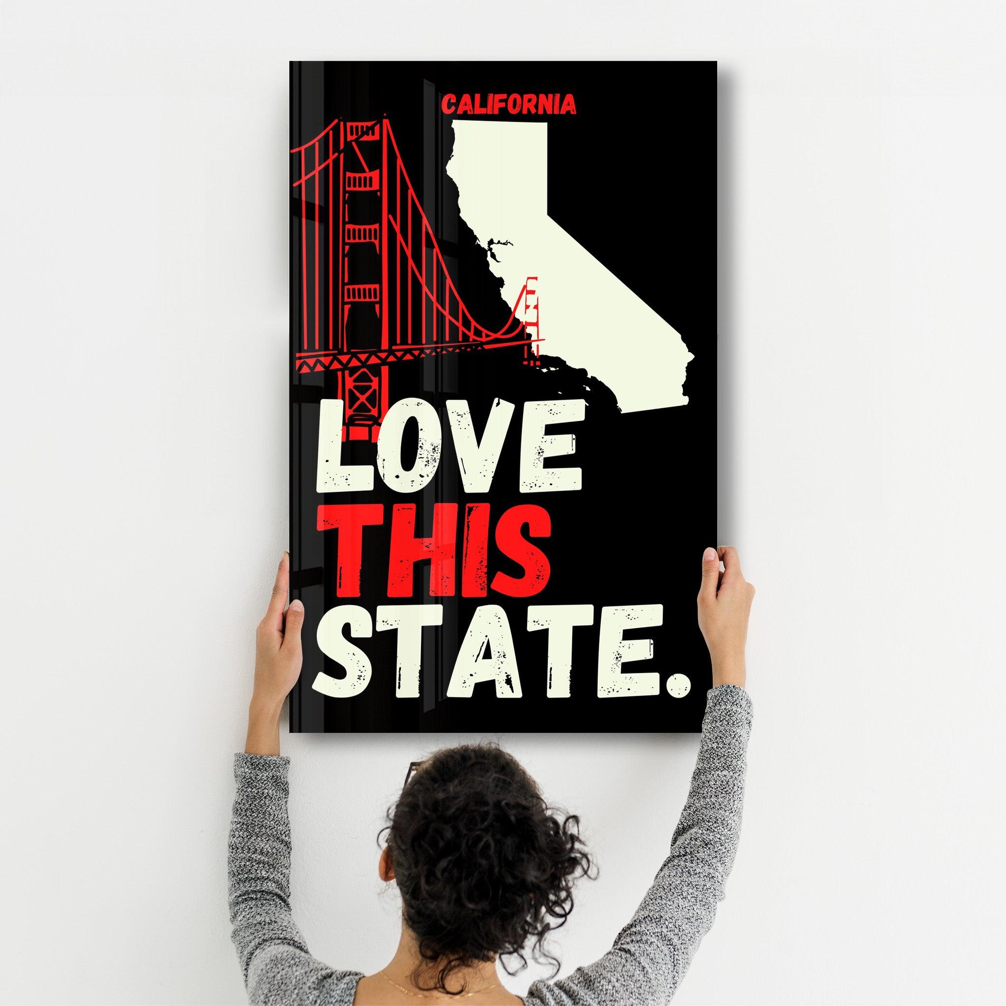 California Love This State | Glass Wall Art - Artdesigna