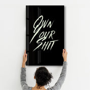 Own Your Shit | Designers Collection Glass Wall Art - Artdesigna