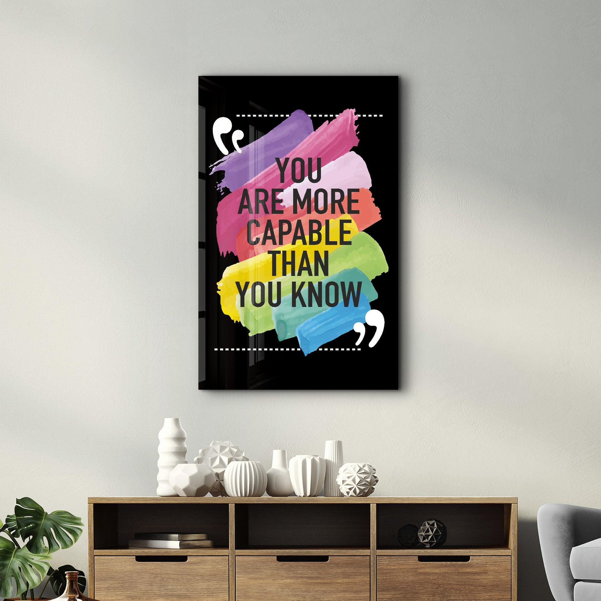 You Are More Capable Than You Know | Glass Wall Art - Artdesigna