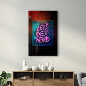 Let's Get Weird | Designer's Collection Glass Wall Art - Artdesigna