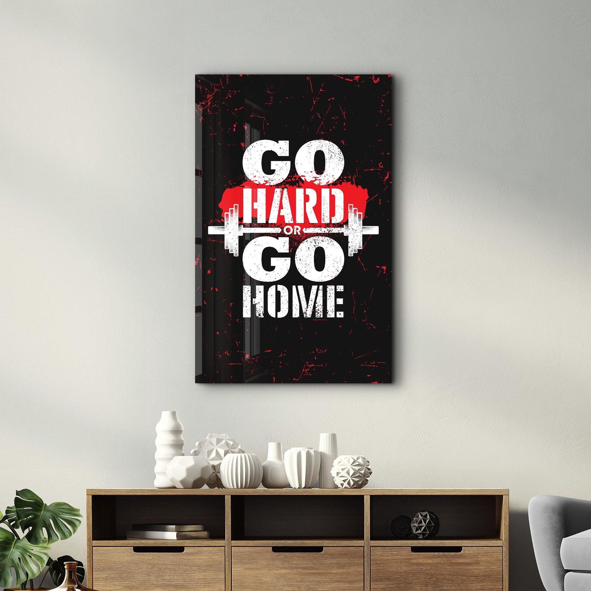 Go Hard | Motivational Glass Wall Art - Artdesigna