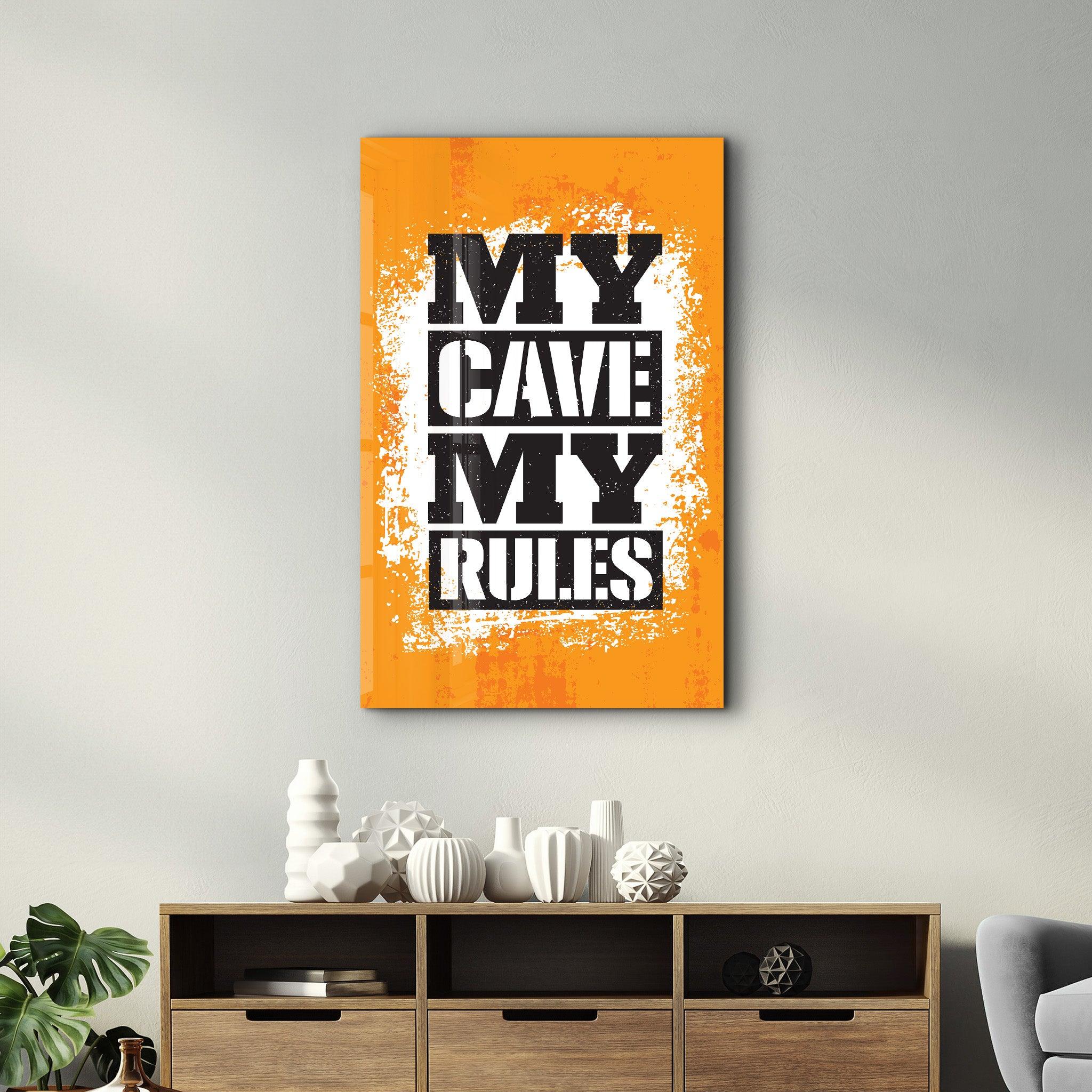 My Cave My Rules | Motivational Glass Wall Art - Artdesigna