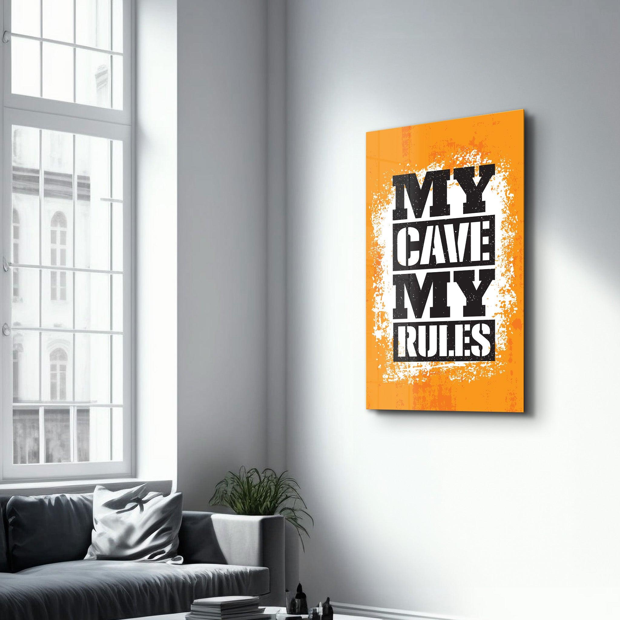 My Cave My Rules | Motivational Glass Wall Art - Artdesigna