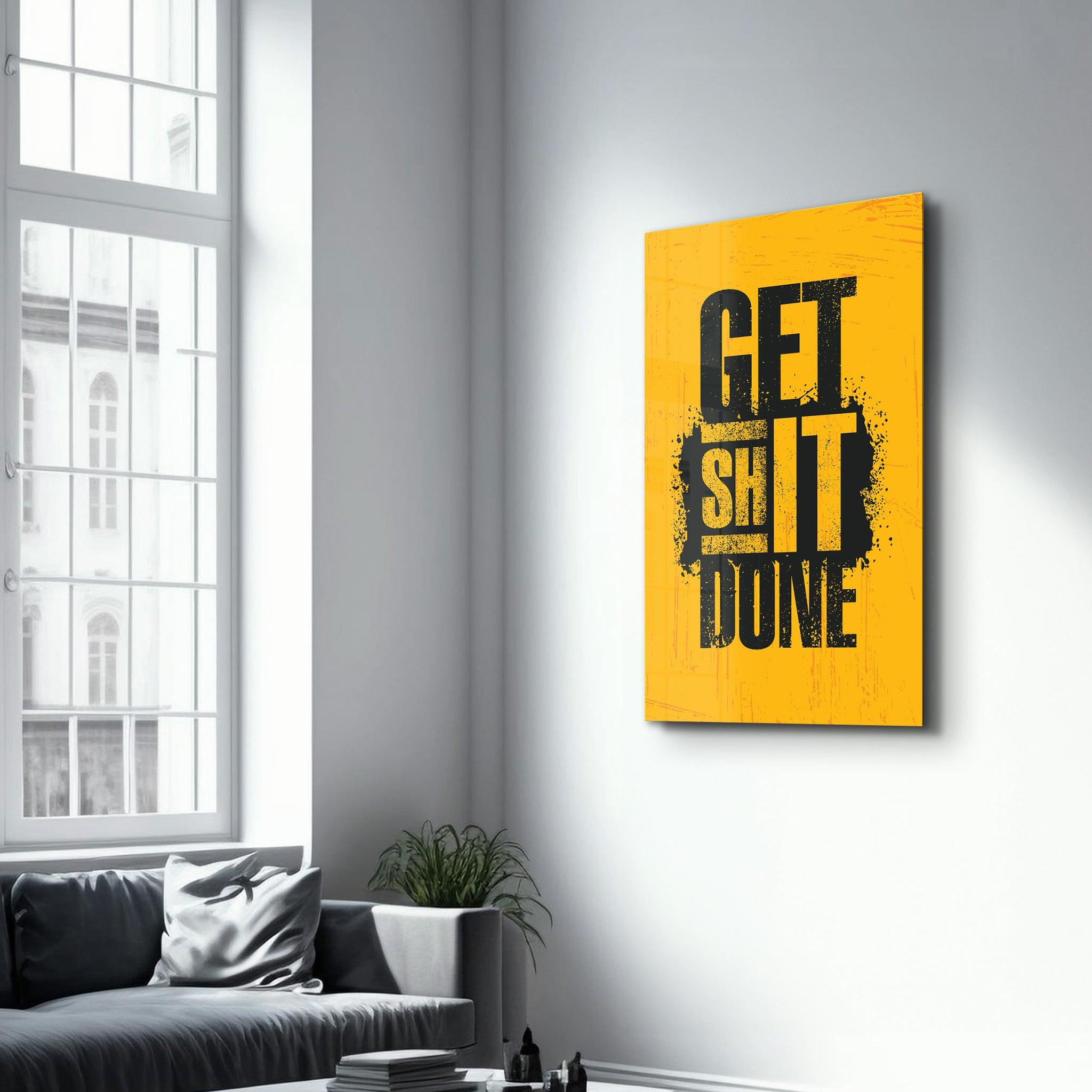 Get It Done | Motivational Glass Wall Art - Artdesigna