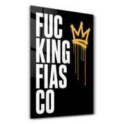 F***ing Fiasco | Glass Wall Art