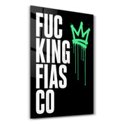 F***ing Fiasco | Glass Wall Art