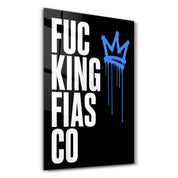 F***ing Fiasco | Glass Wall Art
