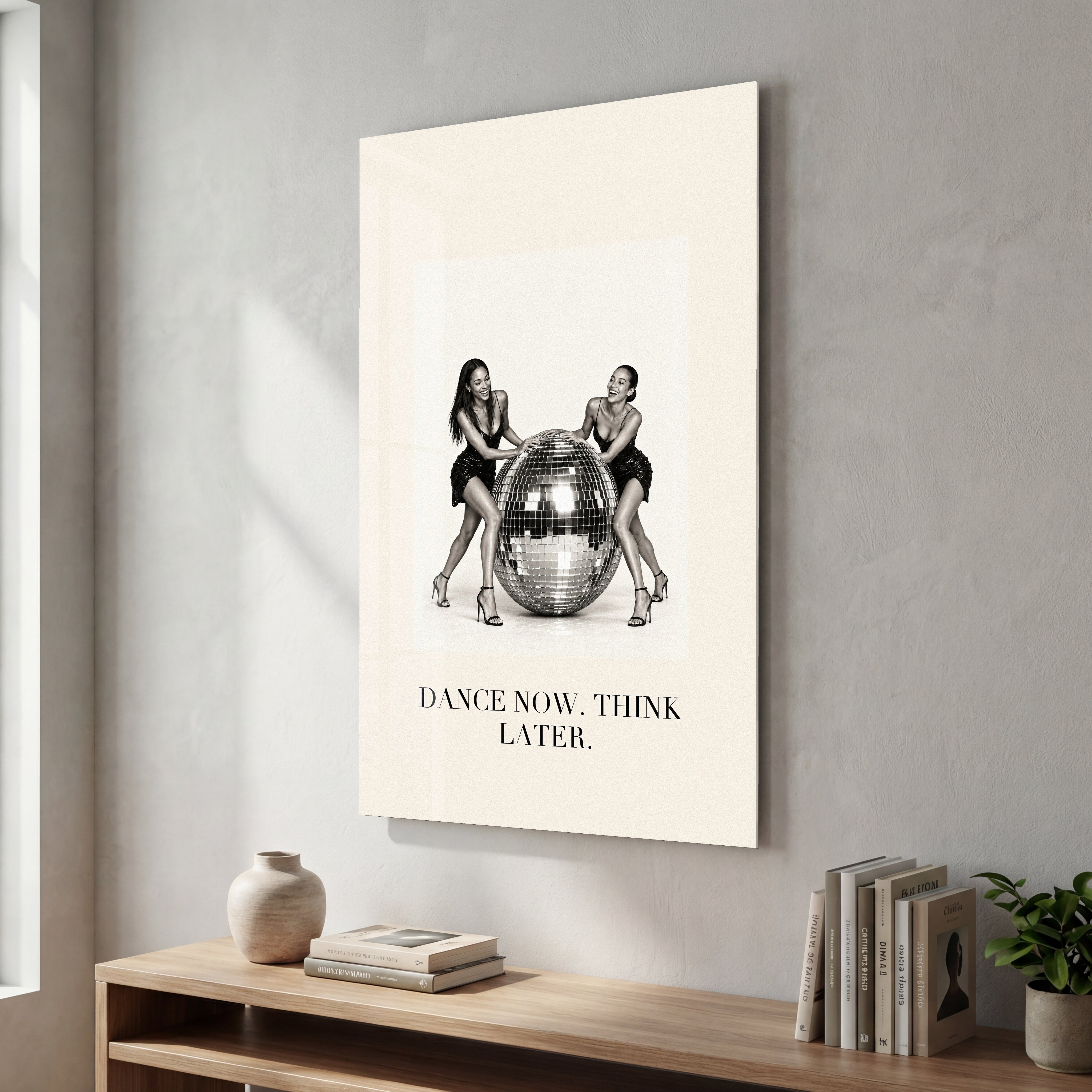 Dance Now Think Later Artdesigna glass wall art with inspirational text design