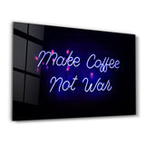 Make Coffee, Not War | Glass Wall Art