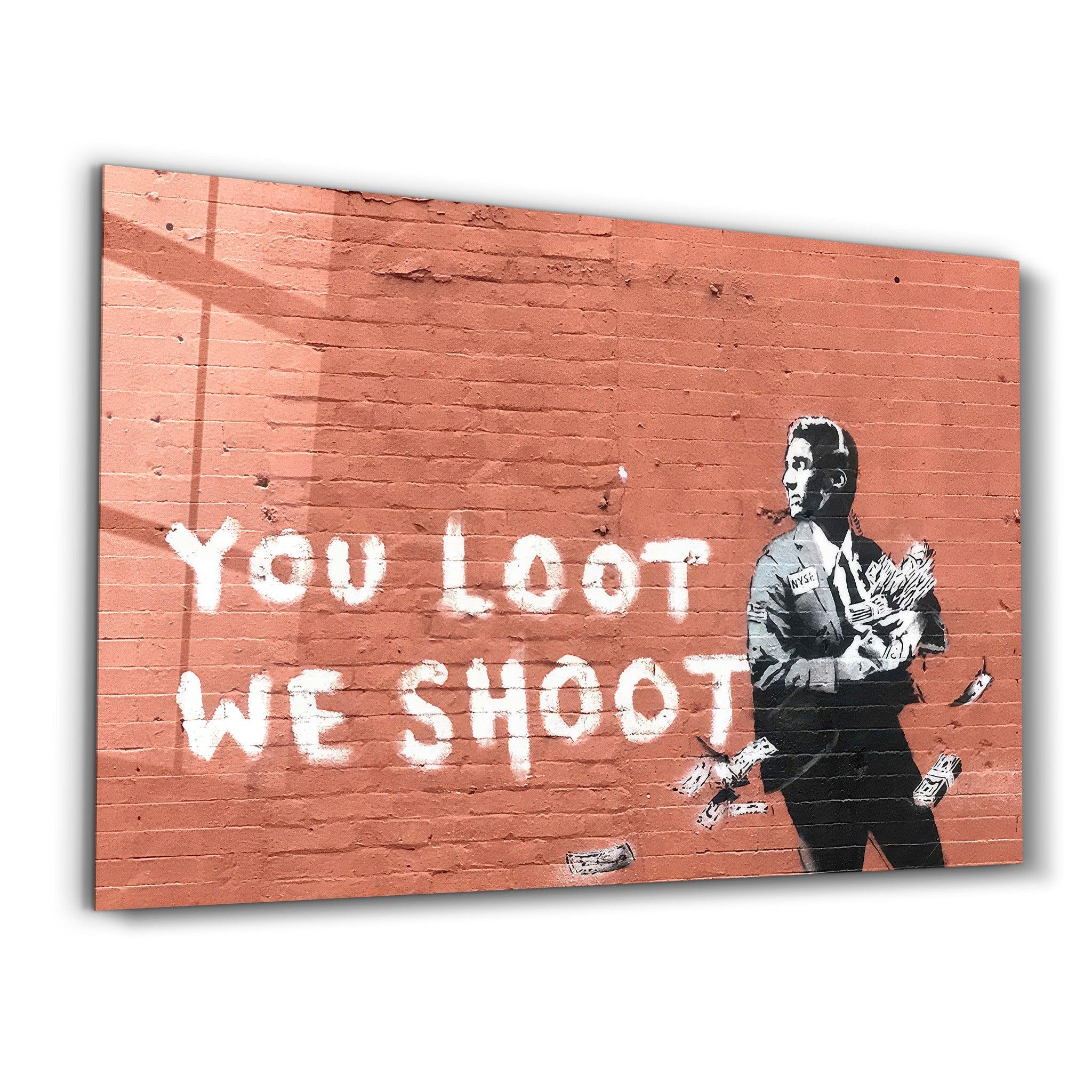 Banksy - You Loot We Shoot | Designer's Collection Glass Wall Art - Artdesigna