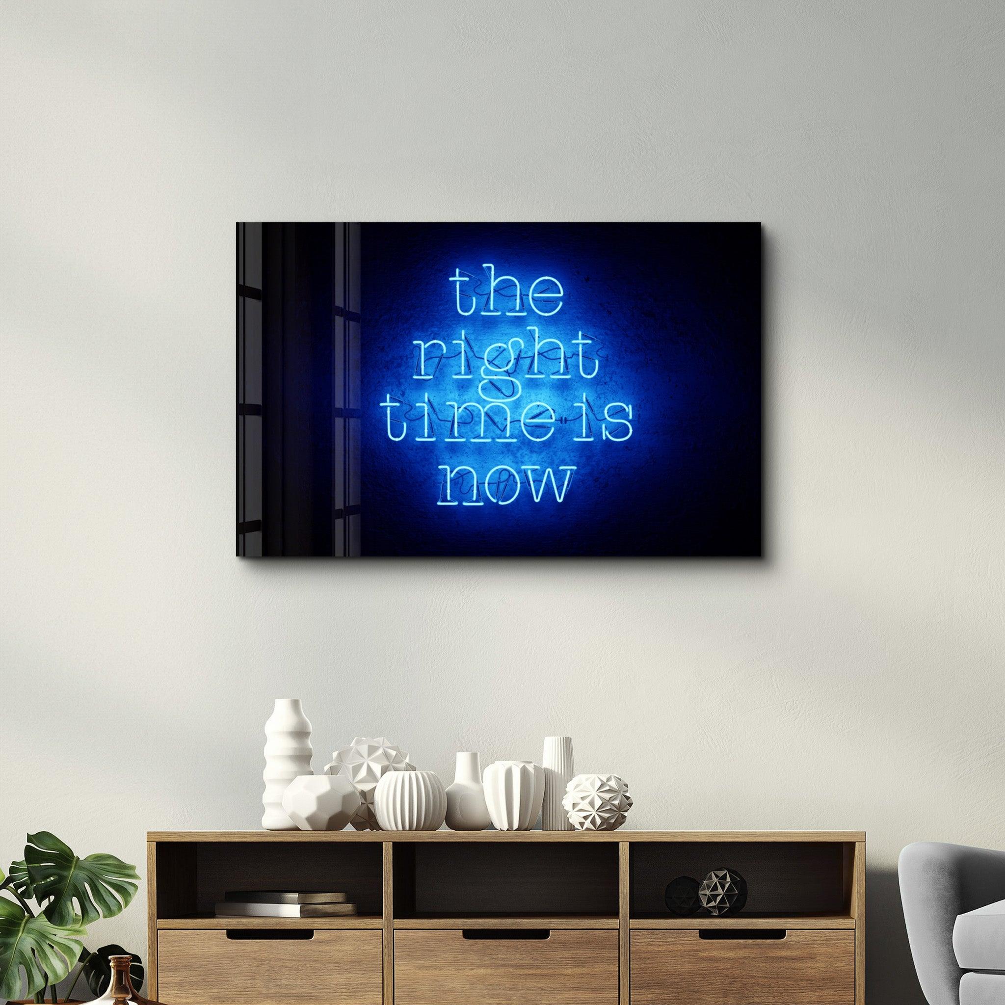 The Right Time is Now | Glass Wall Art - Artdesigna