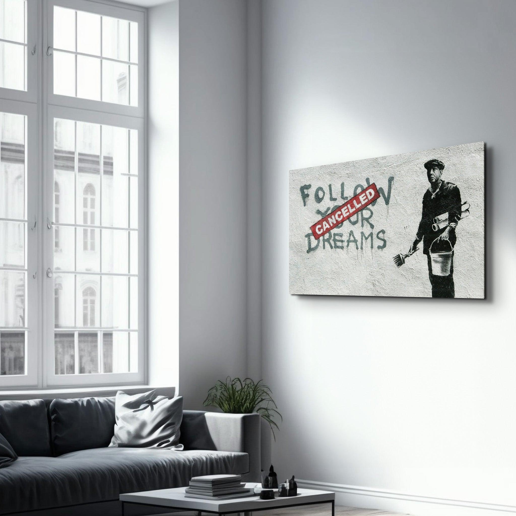 Banksy - Follow Your Dreams-Cancelled | Glass Wall Art - Artdesigna