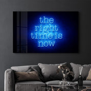 The Right Time is Now | Glass Wall Art - Artdesigna