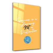 Success is a Journey | Motivational Collection Glass Wall Art