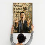 Average F*cking Sucks - Power Hustler Glass Wall Art