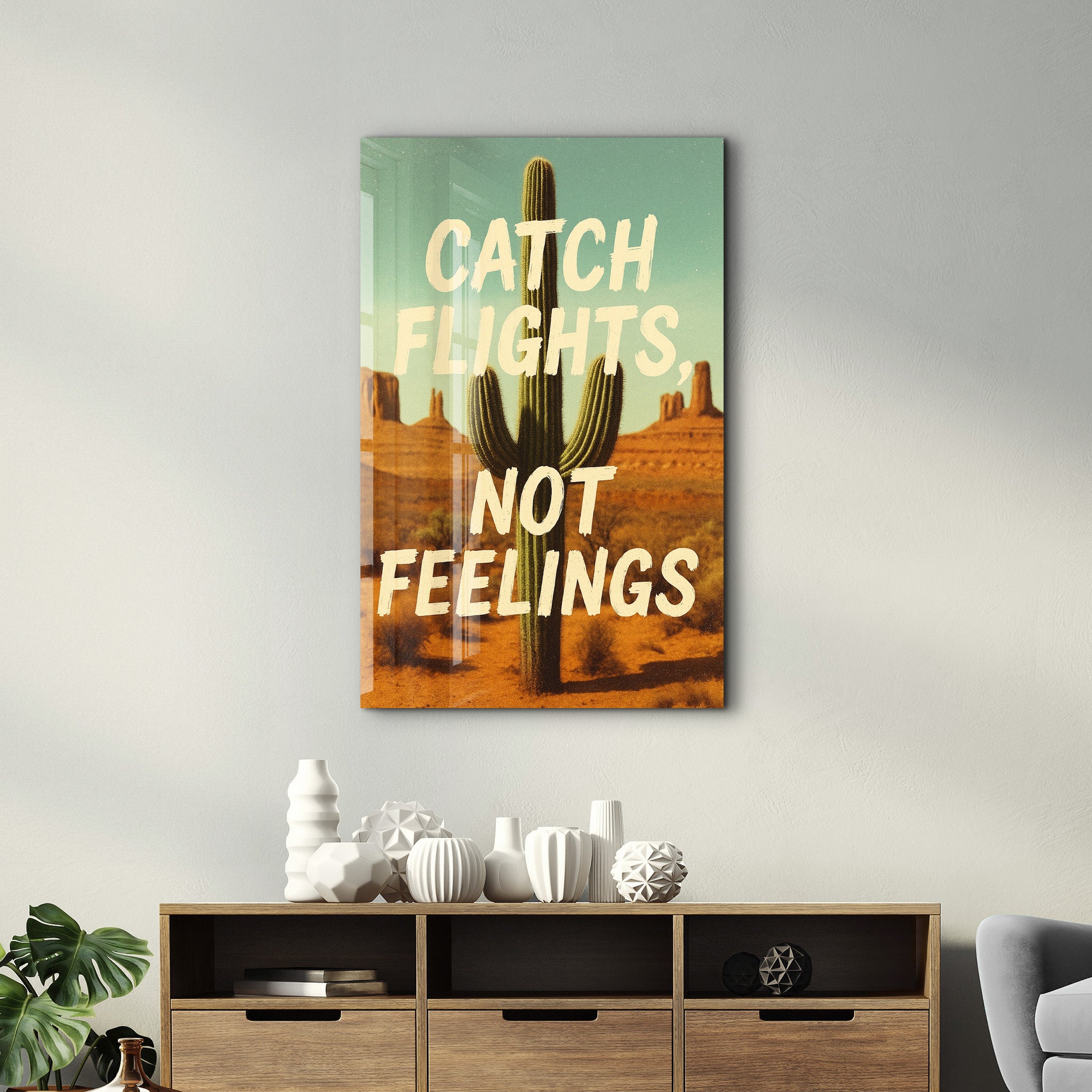 Catch Flights, Not Feelings - Desert Vibes Glass Wall Art