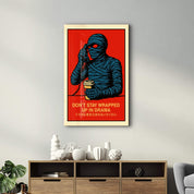 Don't Stay Wrapped Up in Drama - Glass Wall Art