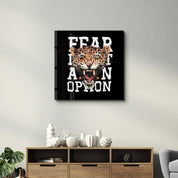 Fear is not an Option | Glass Wall Art