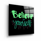 ・"Believe Yourself"・Glass Wall Art