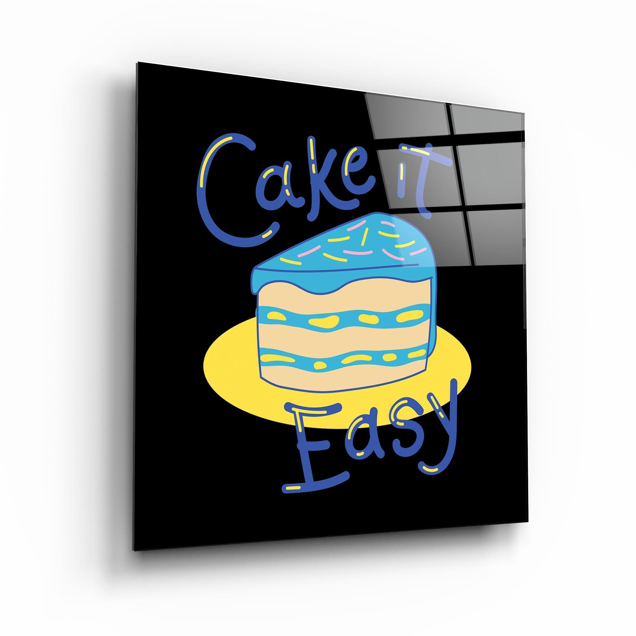 ・"Cake it Easy"・Glass Wall Art - ArtDesigna Glass Printing Wall Art